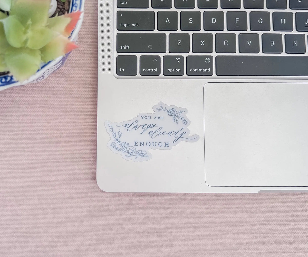 You Are Always Already Enough Sticker Jen Simpson Design, LLC
